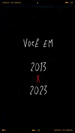 Você 2013 X 2023
