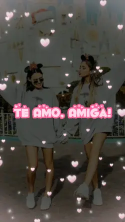 Te Amo, Amiga!