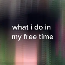 what i do in my free