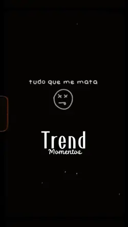 Trend momentos 🙃