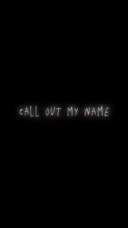 call out my name