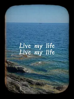 Live my life 