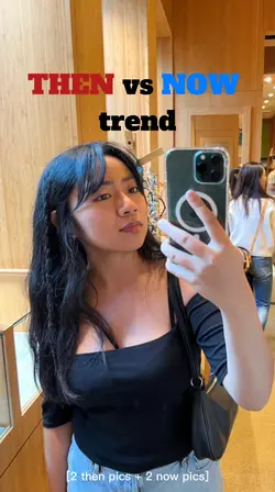 me then vs now 🤩