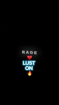 RAGE LOVE LUST ON 🔥
