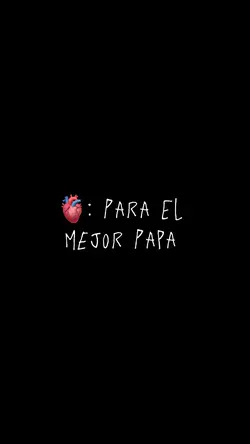 Para ti Papá🫀
