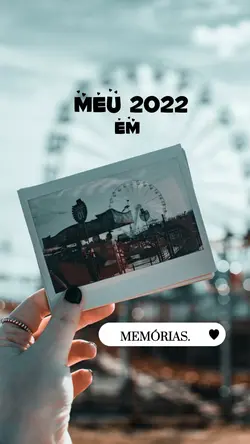 Meu 2022 em memórias