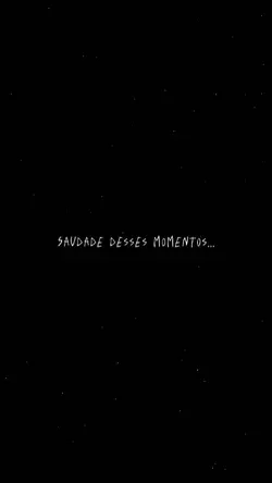 sdds desses momentos