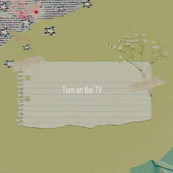 Turn on the TV