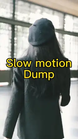 Slow motion dump