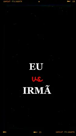 Eu x irmã 