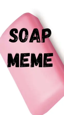 Soap meme