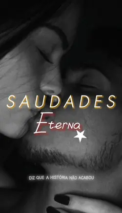 SAUDADES ETERNA!