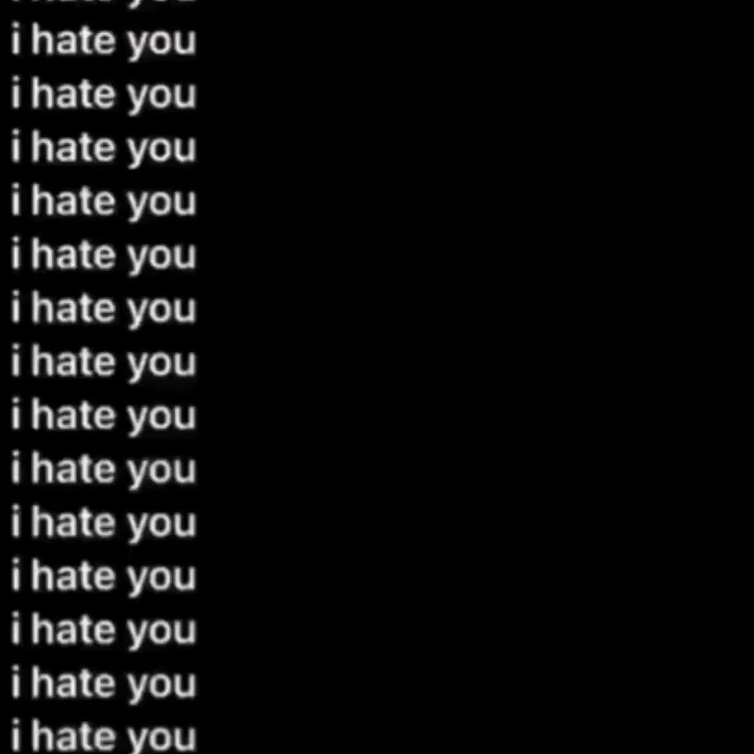 I hate you... 
