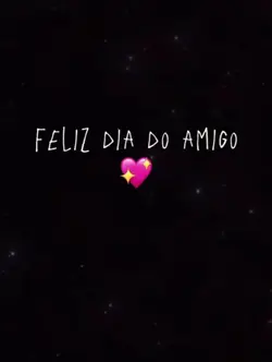 Feliz dia do amigo 