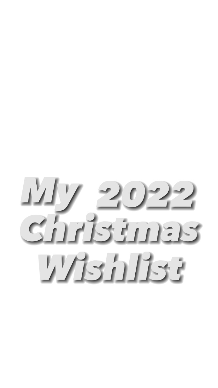 My 2022 🎄 wishlist