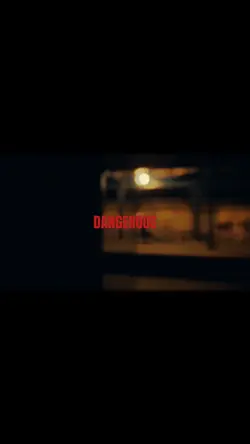 DANGEROUS