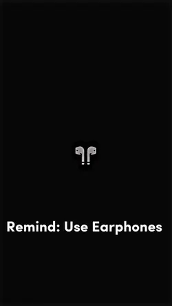Use Earphones 🎧