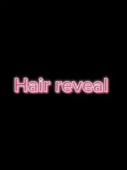 Hair reveal 