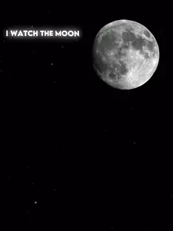 I WATCH THE MOON ๐