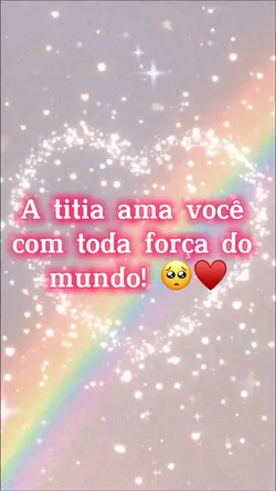 Titia te ama muito!♥️