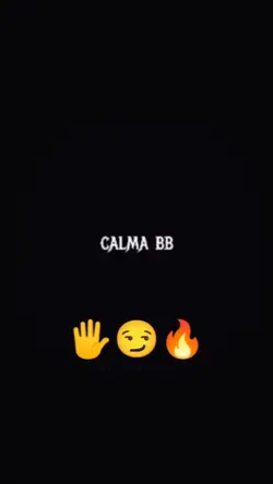 calma BB ,no sigilo 
