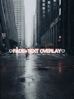 ♡Text Overlay+Fade♡