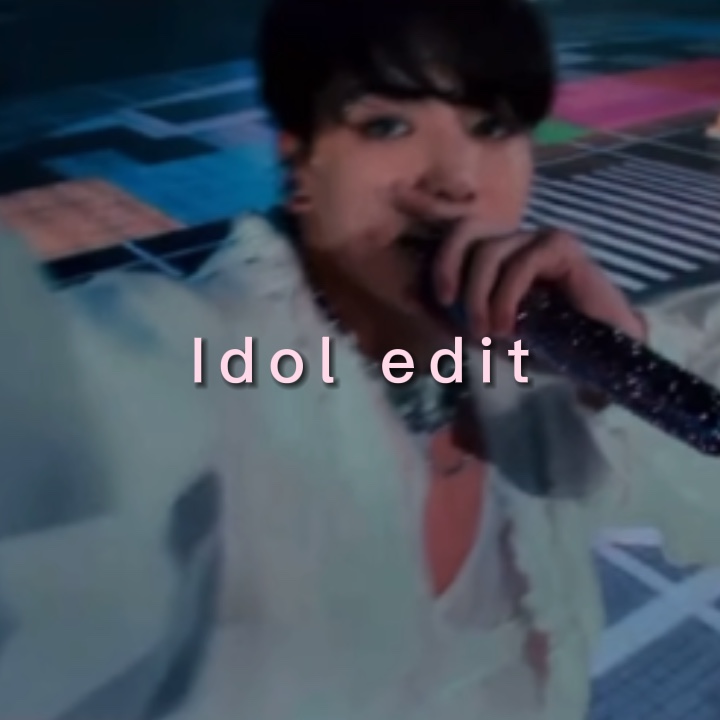 Idol edit 