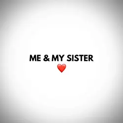 YOUR SISTER ❤️‍🩹