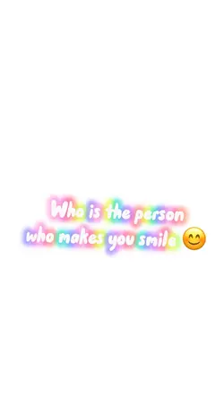 Who makes you smile☺️