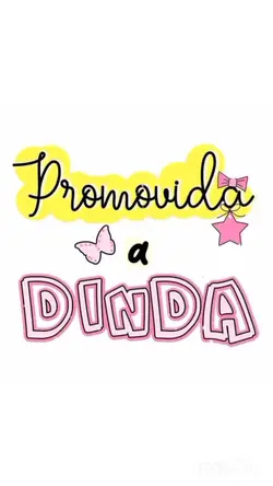 Promovida a Dinda <3