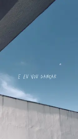 E eu vou dançar