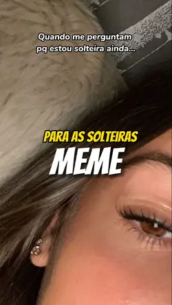 Pq estou solteira 