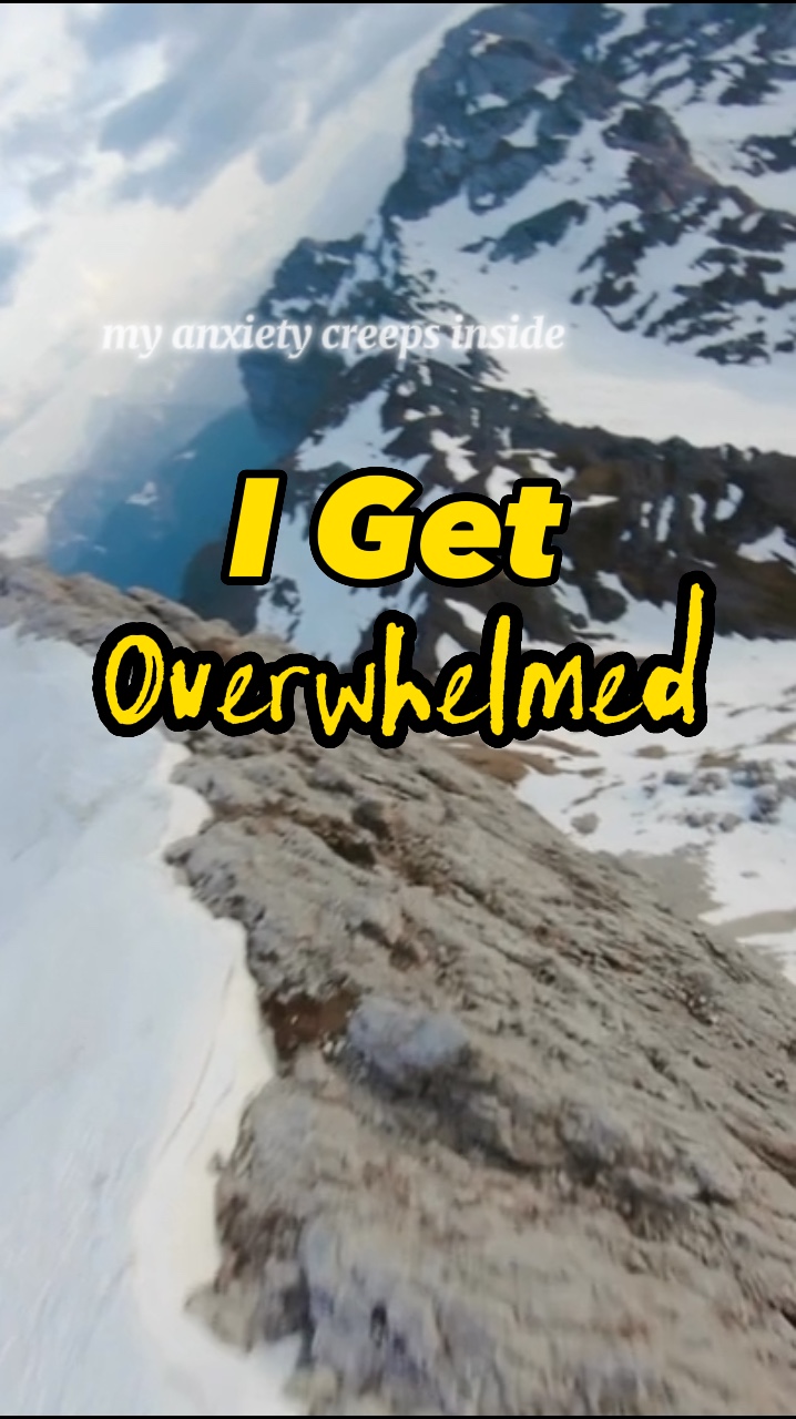 I Get Overwhelmed