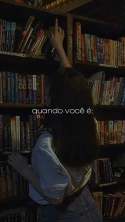 quando você é: