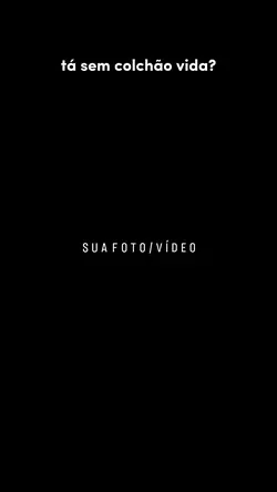 sem colchão vida?