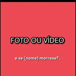 e se *nome* morresse