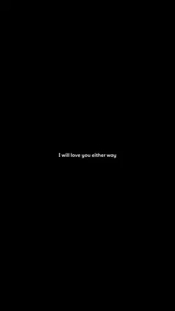 love u either way...