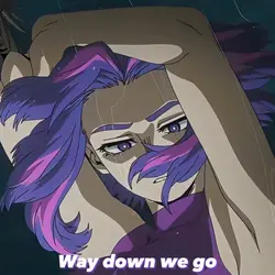 Way down we go