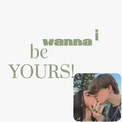 i wanna be yours...