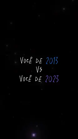 VOCÊ DE 2013 VS 2023