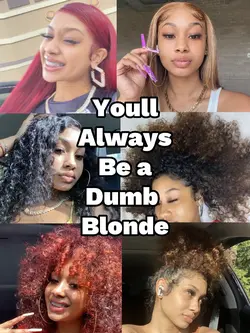 Be a dumb blonde😏