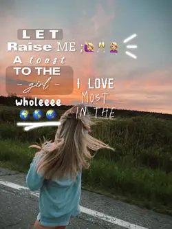 To the girl il most: