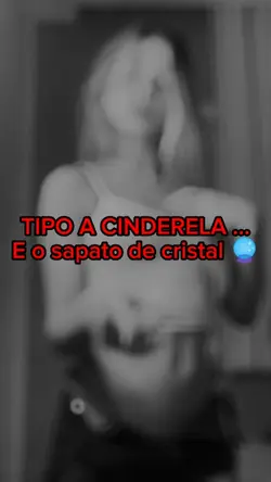 tipo a cinderela...