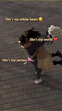 She’s my world