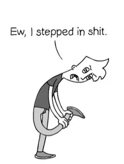 Ew I Stepped in shit
