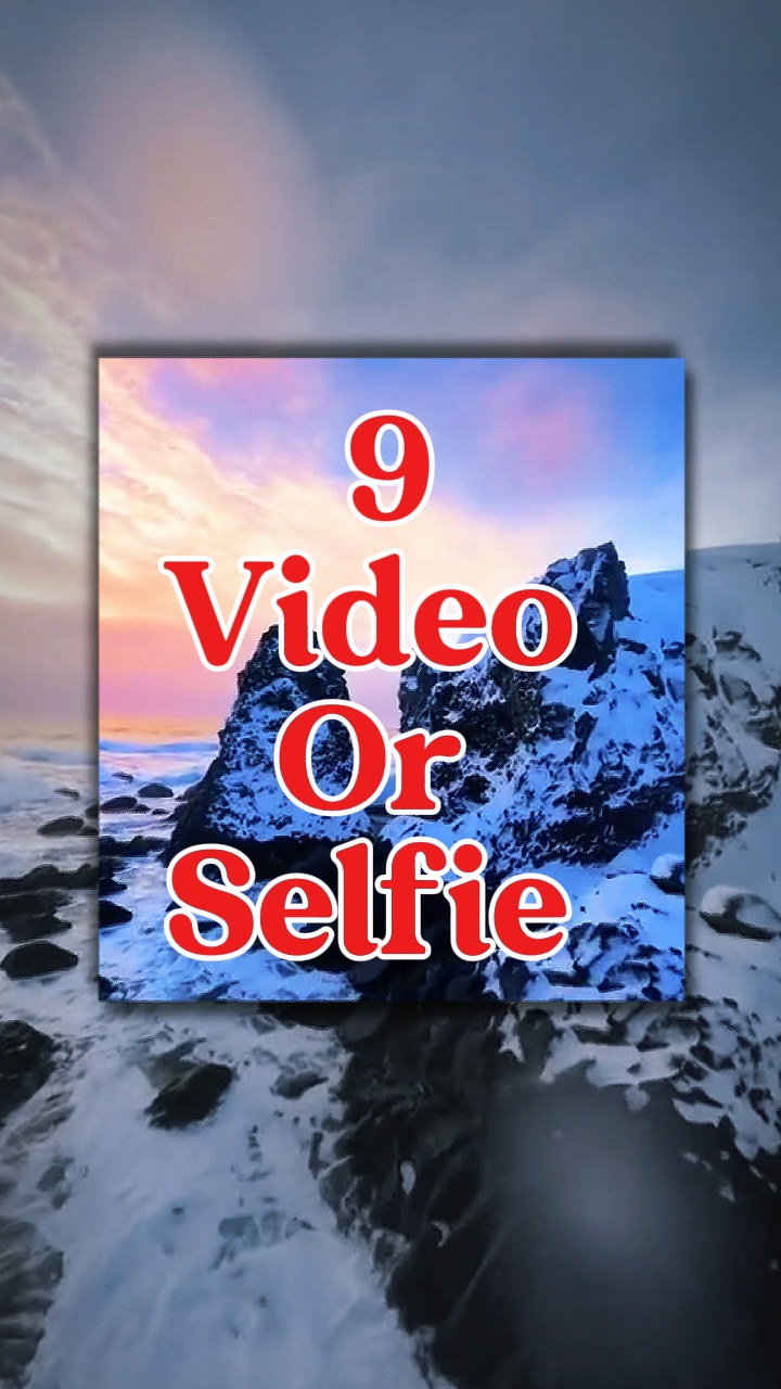 9 vídeo ou selfie 