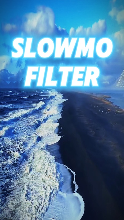 Slowmo filter 