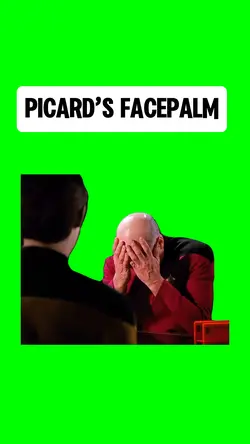 PICARD’S FACEPALM