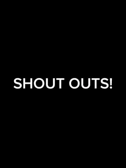 Shout outs!