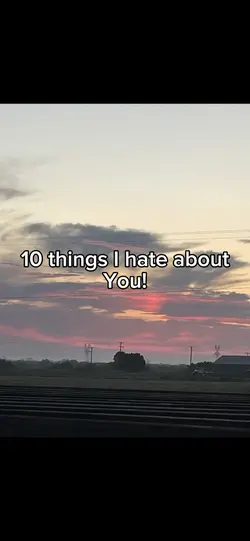 10 things I h8 Abt u